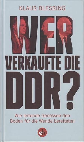 Bild des Verkufers fr Wer verkaufte die DDR? Wie leitende Genossen den Boden fr die Wende bereiteten zum Verkauf von Leipziger Antiquariat