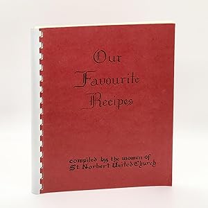 Our Favourite Recipes ; compiled by the women of St. Norbert United Church