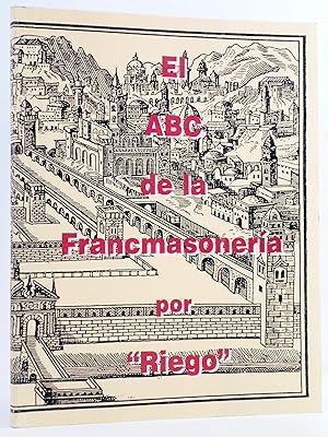 EL ABC DE LA FRANCMASONERÍA (Rafael Del Riego Flórez) Madrid, 2000. OFRT