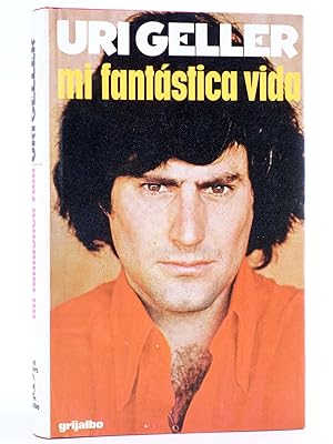 MI FANTÁSTICA VIDA (Uri Geller) Grijalbo, 1975. OFRT