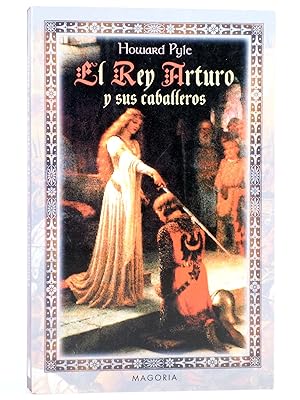 EL REY ARTURO Y SUS CABALLEROS (Howard Pyle) Magoria, 2001. OFRT