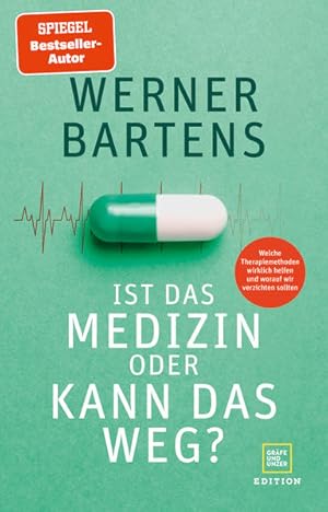 Ist das Medizin oder kann das weg? Welche Therapiemethoden wirklich helfen und worauf wir verzich...