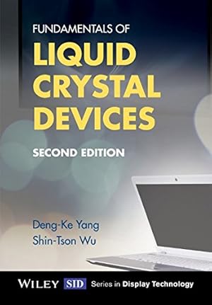 Bild des Verkufers fr Fundamentals of Liquid Crystal Devices (Wiley Series in Display Technology) by Yang, Deng-Ke, Wu, Shin-Tson [Hardcover ] zum Verkauf von booksXpress