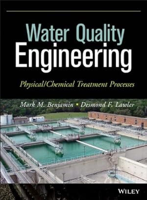 Imagen del vendedor de Water Quality Engineering: Physical / Chemical Treatment Processes by Benjamin, Mark M., Lawler, Desmond F. [Hardcover ] a la venta por booksXpress