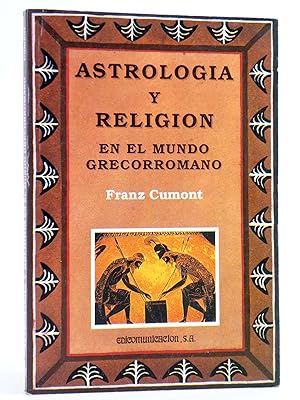 ASTROLOGÍA Y RELIGIÓN EN EL MUNDO GRECORROMANO (Franz Cumont) Edicomunicación, 1989. OFRT