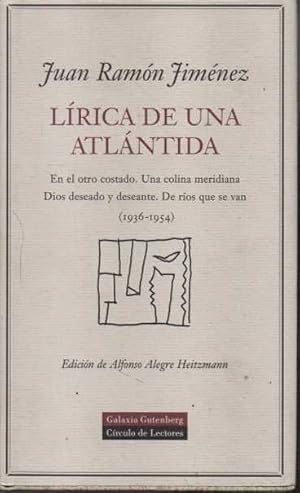 Bild des Verkufers fr LRICA DE UNA ATLNTIDA. EN EL OTRO COSTADO. UNA COLINA MERIDIANA. DIOS DESEADO Y DESEANTE. DE ROS QUE SE VAN (1936-1954). zum Verkauf von Books Never Die