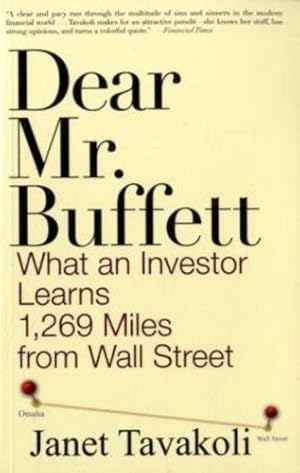 Seller image for Dear Mr. Buffett: What an Investor Learns 1,269 Miles from Wall Street by Tavakoli, Janet M. [Paperback ] for sale by booksXpress
