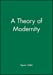 Image du vendeur pour A Theory of Modernity [Hardcover ] mis en vente par booksXpress