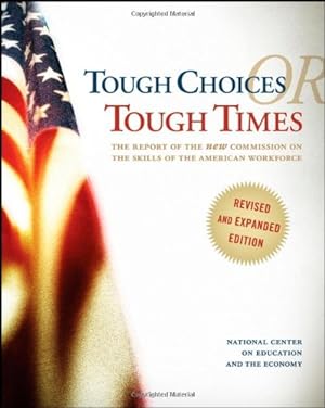 Bild des Verkufers fr Tough Choices or Tough Times: The Report of the New Commission on the Skills of the American Workforce by National Center on Education and the Economy [Paperback ] zum Verkauf von booksXpress