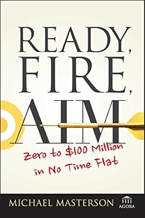 Bild des Verkufers fr Ready, Fire, Aim: Zero to $100 Million in No Time Flat (Agora Series) [Soft Cover ] zum Verkauf von booksXpress