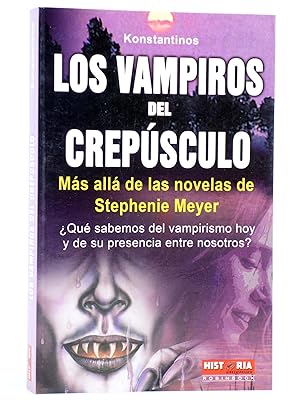 LOS VAMPIROS DEL CREPÚSCULO. MÁS ALLÁ DE LAS NOVELAS DE STEPHENIE MEYERS (Konstantinos) 2009. OFRT