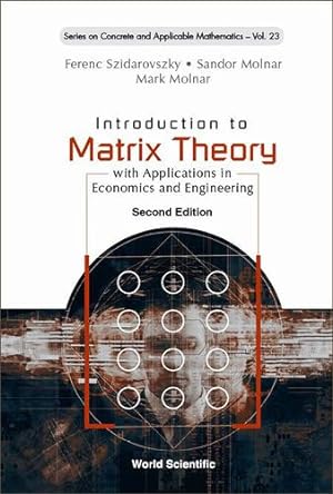 Seller image for Introduction to Matrix Theory: With Applications in Economics and Engineering (Series on Concrete and Applicable Mathematics, 23) [Hardcover ] for sale by booksXpress