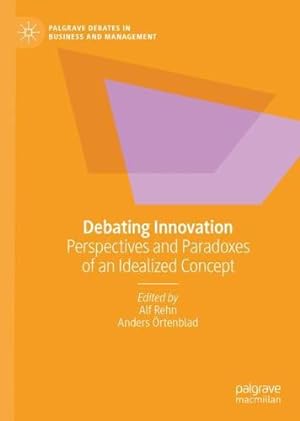 Seller image for Debating Innovation: Perspectives and Paradoxes of an Idealized Concept (Palgrave Debates in Business and Management) [Hardcover ] for sale by booksXpress