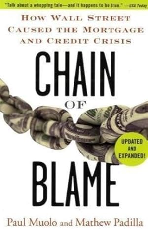 Imagen del vendedor de Chain of Blame: How Wall Street Caused the Mortgage and Credit Crisis by Muolo, Paul, Padilla, Mathew [Paperback ] a la venta por booksXpress