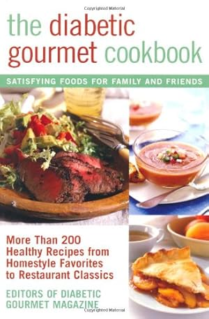 Seller image for The Diabetic Gourmet Cookbook: More Than 200 Healthy Recipes from Homestyle Favorites to Restaurant Classics by Editors of Diabetic Gourmet Magazine [Paperback ] for sale by booksXpress