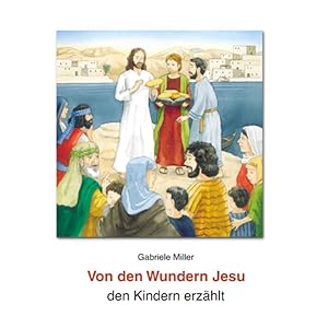 Image du vendeur pour Von den Wundern Jesu den Kindern erzhlt mis en vente par Gerald Wollermann