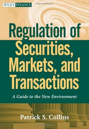 Seller image for Regulation of Securities, Markets, and Transactions: A Guide to the New Environment by Collins, Patrick S. [Hardcover ] for sale by booksXpress