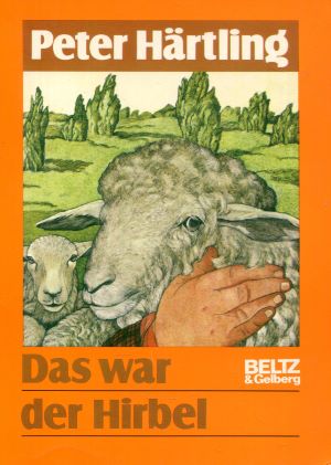 Seller image for Das war der Hirbel: Wie Hirbel ins Heim kam, warum er anders ist als andere und ob ihm zu helfen ist (Beltz & Gelberg) for sale by Gabis Bcherlager