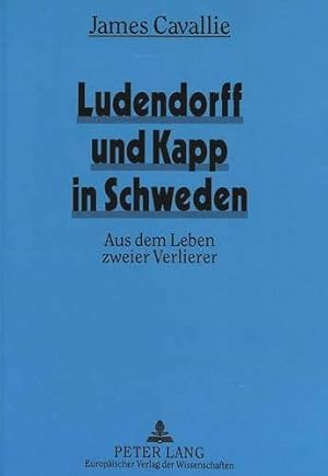 Bild des Verkufers fr Ludendorff und Kapp in Schweden: Aus dem Leben zweier Verlierer zum Verkauf von Gabis Bcherlager