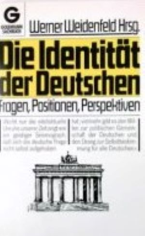 Die Identität der Deutschen. Fragen, Positionen, Perspektiven.