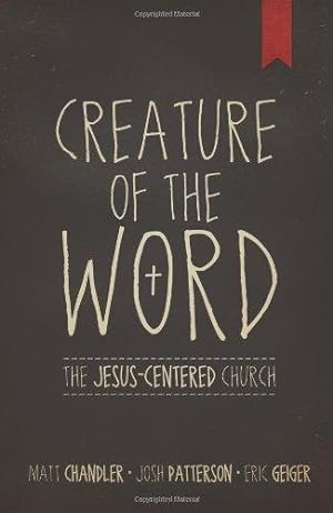 Seller image for Creature of the Word: The Jesus-Centered Church for sale by WeBuyBooks