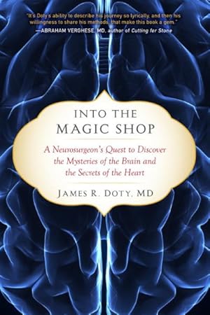 Bild des Verkufers fr Into the Magic Shop : A Neurosurgeon's Quest to Discover the Mysteries of the Brain and the Secrets of the Heart zum Verkauf von GreatBookPrices