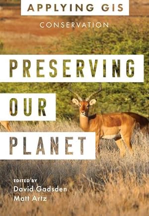 Immagine del venditore per Preserving Our Planet: GIS for Conservation (Applying GIS, 12) [Paperback ] venduto da booksXpress