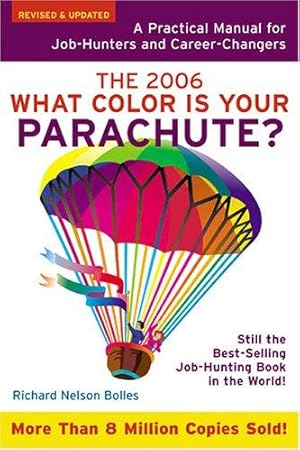 Immagine del venditore per What Color is Your Parachute? 2006: A Practical Guide for Job-Hunters and Career Changers (What Color is Your Parachute?: A Practical Guide for Job-Hunters and Career Changers) venduto da WeBuyBooks