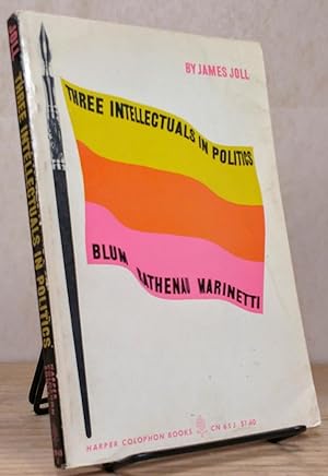 Seller image for Three Intellectuals in Politics: Blum, Rathenau, Marinetti (Harper Colophon Books, CN 65 J) for sale by Book House in Dinkytown, IOBA