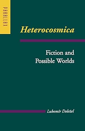 Imagen del vendedor de Heterocosmica: Fiction and Possible Worlds (Parallax: Re-visions of Culture and Society) a la venta por Reliant Bookstore