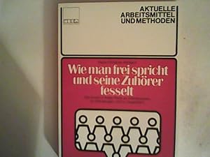 Imagen del vendedor de Wie man frei spricht und seine Zuhrer fesselt. Die Kunst in freier Rede zu interessieren, zu berzeugen und zu begeistern [VHS] a la venta por ANTIQUARIAT FRDEBUCH Inh.Michael Simon