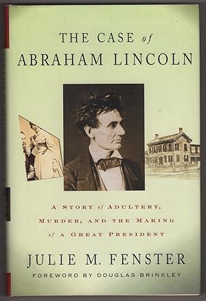 Seller image for The Case of Abraham Lincoln: A Story of Adultery, Murder, and the Making of a Great President for sale by Lake Country Books and More