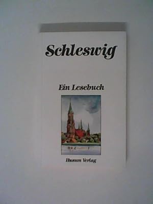 Bild des Verkufers fr Schleswig. Ein Lesebuch zum Verkauf von ANTIQUARIAT FRDEBUCH Inh.Michael Simon