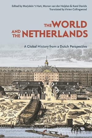 Imagen del vendedor de World and the Netherlands : A Global History from a Dutch Perspective a la venta por GreatBookPrices