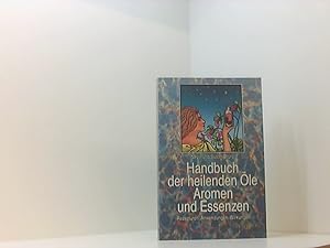Seller image for Handbuch der heilenden le, Aromen und Essenzen. Rezepturen, Anwendungen, Wirkungen Rezepturen, Anwendungen, Wirkungen for sale by Book Broker