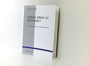 Bild des Verkufers fr Leben ohne zu arbeiten?: Zur Sozialtheorie des Grundeinkommens zur Sozialtheorie des Grundeinkommens zum Verkauf von Book Broker