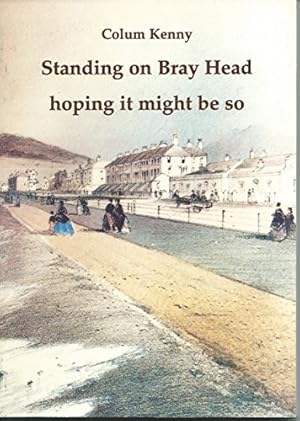 Seller image for Standing on Bray Head Hoping it May be So for sale by WeBuyBooks