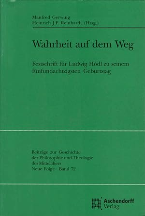 Bild des Verkufers fr Wahrheit auf dem Weg : Festschrift fr Ludwig Hdl zu seinem fnfundachzigsten Geburtstag. hrsg. von Manfred Gerwing und Heinrich J. F. Reinhardt / Beitrge zur Geschichte der Philosophie und Theologie des Mittelalters ; N.F., Bd. 72 zum Verkauf von Schrmann und Kiewning GbR