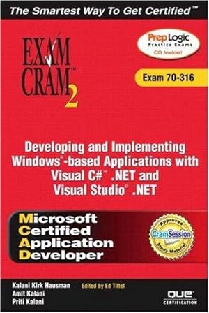 Seller image for MCAD Developing and Implementing Windows-based Applications with Microsoft Visual C# .NET and Microsoft Visual Studio .NET Exam Cram 2 (Exam Cram 70-316) for sale by WeBuyBooks