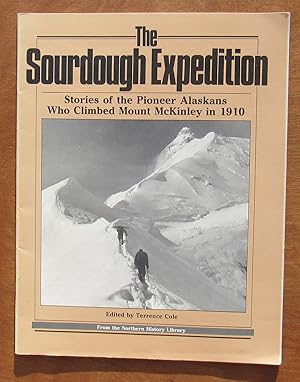 Image du vendeur pour The Sourdough Expedition Stories of the Pioneer Alaskans Who Climbed Mount McKinley [ Denali ] in 1910 -- 1985 FIRST EDITION mis en vente par JP MOUNTAIN BOOKS