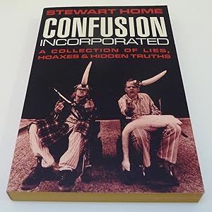 Imagen del vendedor de Confusion Incorporated: A Collection Of Lies, Hoaxes & Hidden Truths a la venta por Test Centre Books