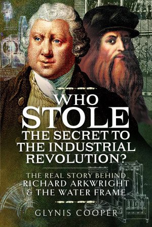 Imagen del vendedor de Who Stole the Secret to the Industrial Revolution? : The Real Story Behind Richard Arkwright and the Water Frame a la venta por GreatBookPrices