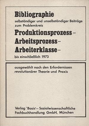 Bibliographie selbständiger und unselbständiger Beiträge zum Problemkreis Produktionsprozess - Ar...