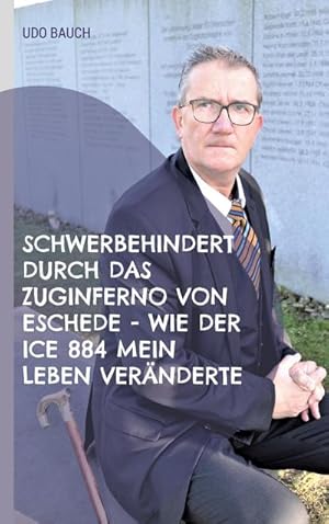 Bild des Verkufers fr Schwerbehindert durch das Zuginferno von Eschede - wie der ICE 884 mein Leben vernderte : Rckblick anlsslich des 25. Jahrestag zum Verkauf von AHA-BUCH GmbH