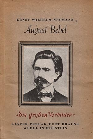 Seller image for August Bebel - Mensch und Werk. (= Die groen Vorbilder, Heft 13). for sale by Buch von den Driesch