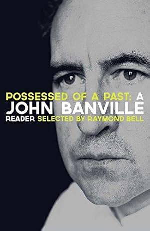 Bild des Verkufers fr Possessed of a Past: A John Banville Reader zum Verkauf von WeBuyBooks