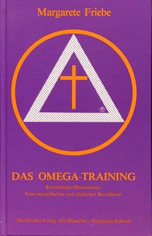 Das Omega-Training. Bewußtseins-Dimensionen. Vom menschlichen zum göttlichen Bewußtsein