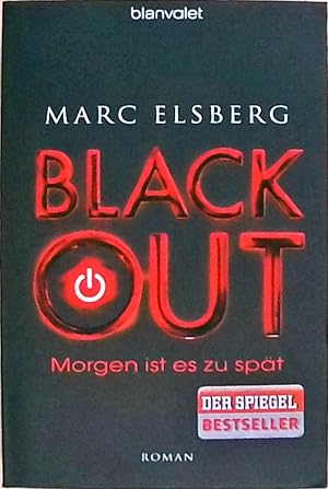 Imagen del vendedor de BLACKOUT - Morgen ist es zu spt: Roman - Der SPIEGEL-Bestseller verfilmt als Serie mit Moritz Bleibtreu in der Hauptrolle a la venta por Berliner Bchertisch eG