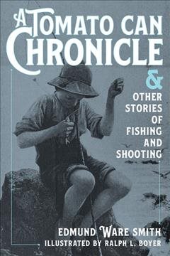 Image du vendeur pour Tomato Can Chronicle : And Other Stories of Fishing and Shooting mis en vente par GreatBookPrices
