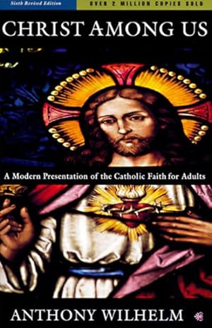 Imagen del vendedor de Christ Among Us : A Modern Presentation of the Catholic Faith for Adults a la venta por GreatBookPrices